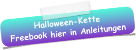 Halloween-Kette
Freebook hier in Anleitungen
